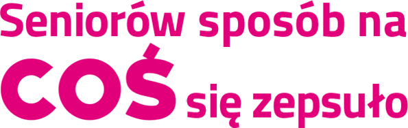 Seniorów sposób na coś się zepsuło