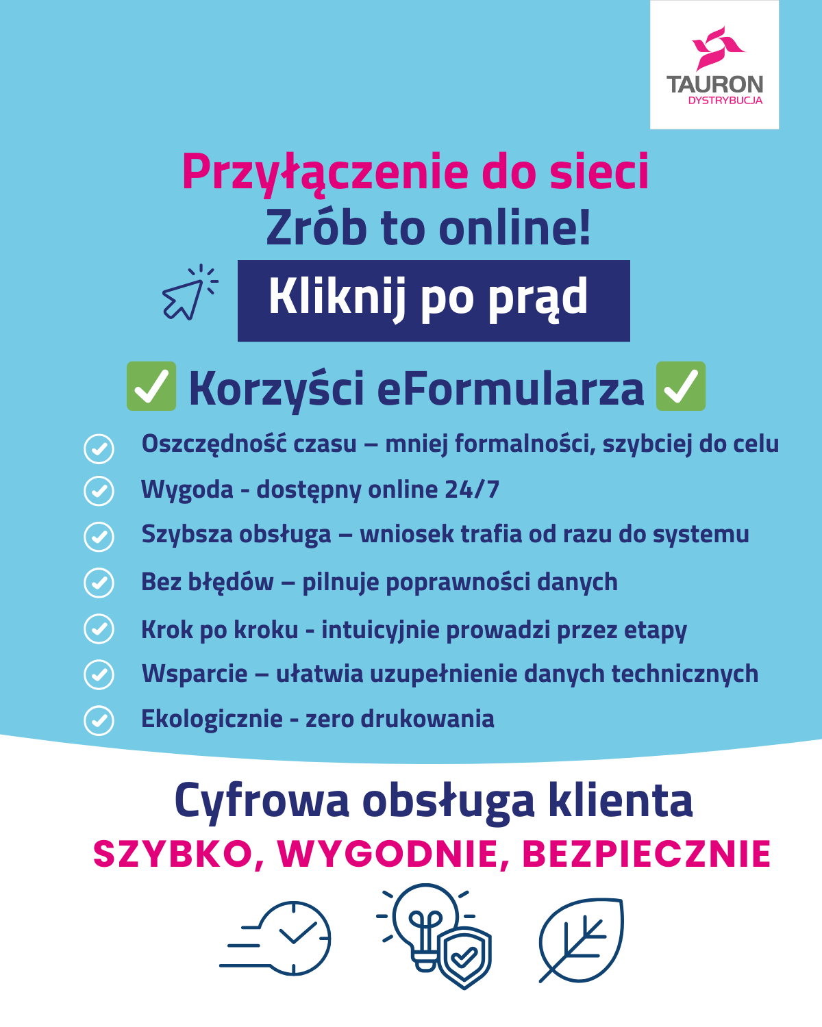 Formularze elektroniczne to rozwiązanie dla klientów, którzy cenią wygodę i szybkość działania. Elektroniczny formularz przyłączeniowy jest intuicyjny, bezpieczny i dostępny o każdej porze.